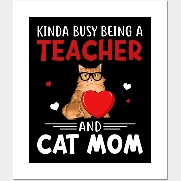 Kinda Busy Being A Teacher And Cat Mom Wall Art by cruztdk5